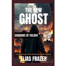 (영문도서)The New Ghost: SHADOWS OF VOLKOV: A Special Forces Thriller Of Betrayal And Brot... Paperback, Independently Published, English, 9798243636445