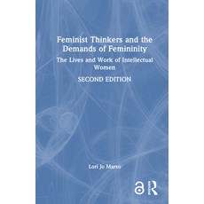 (영문도서)Feminist Thinkers and the Demands of Femininity: The Lives and Work of Intellect... Hardcover, Routledge, English, 9781032413181
