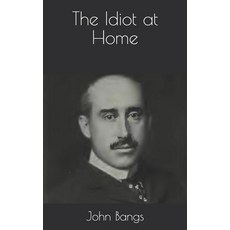 The Idiot at Home Paperback, Independently Published