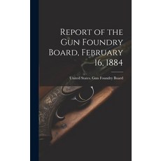 (영문도서) Report of the Gun Foundry Board February 16 1884 Hardcover, Legare Street Press, English, 9781019883693