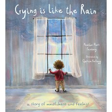 Crying Is Like the Rain: A Story of Mindfulness and Feelings Hardcover, Tilbury House Publishers