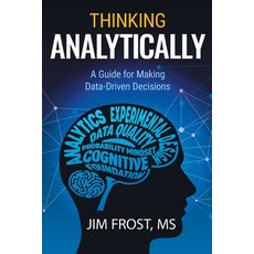 (영문도서) Thinking Analytically: A Guide for Making Data-Driven Decisions Paperback, Statistics by Jim Publishing, English, 9798991193504