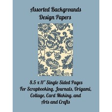 Assorted Backgrounds Design Papers: 8.5 x 11 Single Sided Pages for Scrapbooking Journals Origami ... Paperback, Independently Published, English, 9798580123325