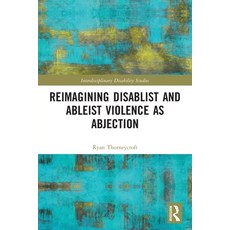 (영문도서) Reimagining Disablist and Ableist Violence as Abjection Paperback, Routledge, English, 9780367525002