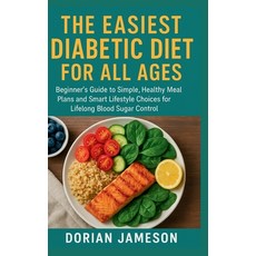 (영문도서)The Easiest Diabetic Diet for All Ages: Beginner's Guide to Simple Healthy Meal... Paperback, Independently Published, English, 9798261948384