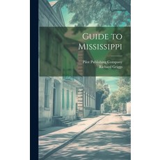 (영문도서) Guide to Mississippi Hardcover, Legare Street Press, English, 9781019597507