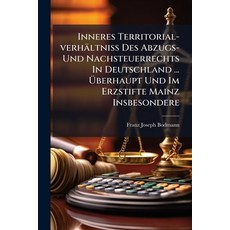 (영문도서)Inneres Territorial-verhältniß Des Abzugs- Und Nachsteuerrechts In Deutschland .... Paperback, Nabu Press, English, 9781273746086