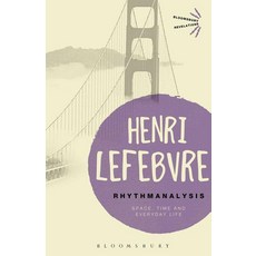 Rhythmanalysis: Space Time and Everyday Life, Bloomsbury USA Academic