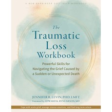 (영문도서)The Traumatic Loss Workbook: Powerful Skills for Navigating the Grief Caused by... Paperback, New Harbinger Publications, English, 9781648484926