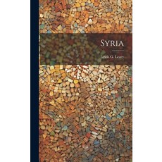 (영문도서) Syria Hardcover, Legare Street Press, English, 9781020492631