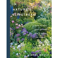 (영문도서)In Nature's Slipstream: How to Turn Your Garden Into a Haven for Nature Hardcover, English, 9798217306770, DK Publishing (Dorling Kind...