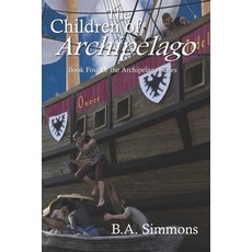 (영문도서) The Children of Archipelago: Book Four of the Archipelago Series Paperback, Independently Published, English, 9781653443277
