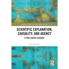 (영문도서)Scientific Explanation Causality and Agency: A Free Energy Account Paperback, Routledge, English, 9781032732138