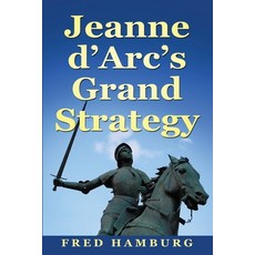 Jeanne d'Arc's Grand Strategy Paperback, Amsterdam Publishers