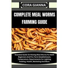 (영문도서) Complete Meal Worms Farming Guide: Essential Guide On Raising Meal Worms For Both Beginners A... Paperback, Independently Published, English, 9798864551813