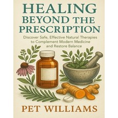 (英文圖書)Healing Beyond the Prescription: Discover Safe Effective Natural Therapies to C... 平裝版, Independently Published, 英文