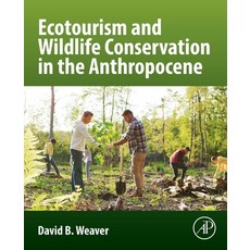 (영문도서)Ecotourism and Wildlife Conservation in the Anthropocene Paperback, Academic Press, English, 9780443329968 Academic Press, English, 9780443329968