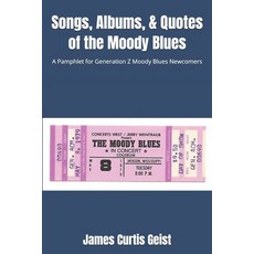 (영문도서) Songs Albums & Quotes of the Moody Blues: A Pamphlet for Generation Z Moody B... Paperback, Independently Published, English, 9798307255506