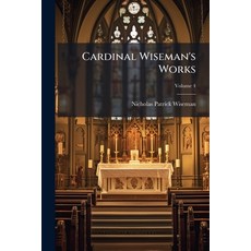 (영문도서)Cardinal Wiseman's Works; Volume 4 Paperback, Nabu Press, English, 9781177101103