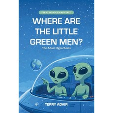 (영문도서)Where Are The Little Green Men? The Adair Hypothesis Paperback, Spines, English, 9798902225324