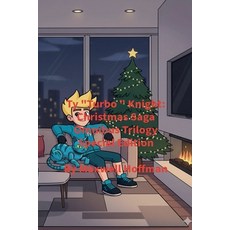 (영문도서)Ty "Turbo" Knight: Christmas Saga Omnibus Trilogy Special Edition Paperback, Maxwell Hoffman, English, 9798233345340