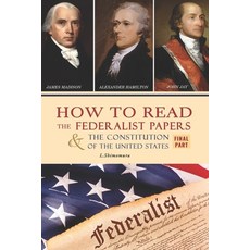 How to Read The Federalist Papers and The Constitution of the United States: The Articles of Confede... Paperback, Independently Published, English, 9798552520008