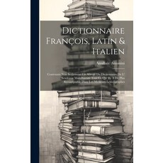 (영문도서) Dictionnaire François Latin & Italien: Contenant Non Seulement Un Abregé Du Dictionnaire De ... Hardcover, Legare Street Press, English, 9781019509166