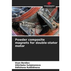 (영문도서)Powder composite magnets for double-stator motor Paperback, Our Knowledge Publishing, English, 9786200847270