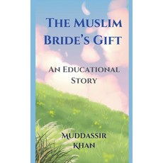 (영문도서) The Muslim Bride's Gift: An Educational Story Paperback, Muddassir Khan, English, 9798223479048