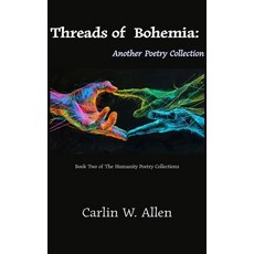 (영문도서) Threads of Bohemia: Another Poetry Collection Hardcover, Self-Published, English, 9798869296993