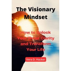 (영문도서) The Visionary Mindset: How to Unlock Your Inner Clarity and Transform Your Life Paperback, Independently Published, English, 9798391694670