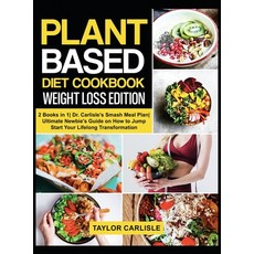 Plant Based Diet Cookbook Weight Loss Edition: 2 Books in 1 Dr. Carlisle's Smash Meal Plan Ultimate ... Hardcover, Taylor Carlisle, English, 9781802662993
