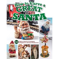 (영문도서) How to Carve a Great Santa: 34 Projects Patterns & Techniques for Beginner to Advanced Woodc... Paperback, Fox Chapel Publishing, English, 9781497104143