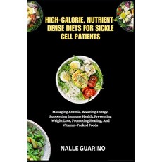 (영문도서)High-Calorie Nutrient-Dense Diets for Sickle Cell Patients: Managing Anemia Bo... Paperback, Independently Published, English, 9798262376186