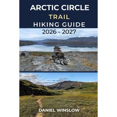 (外文書)Arctic Circle Trail Hiking Guide 2026 - 2027: Your Complete Trekking Companion fo... Paperback, Independently Published, English