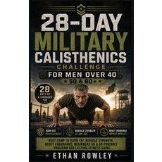 (영문도서)28-Day Military Calisthenics Challenge for Men Over 40: Boot Camp to Burn Fat R... Paperback, Independently Published, English, 9798196571251 Independently Published, English, 9798196571251
