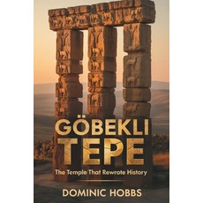 (영문도서)Göbekli Tepe: The Temple that Rewrote History Paperback, Independently Published, English, 9798275972429