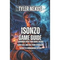 (영문도서)Isonzo Game Guide: Coordinate with Your Squad Decode Audio Cues and Rise from... Paperback, Independently Published, English, 9798276855592