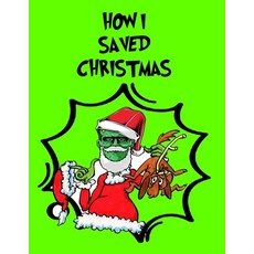 How I Saved Christmas: Merry Christmas Coloring Book for Adults Paperback, Independently Published, English, 9798577598457