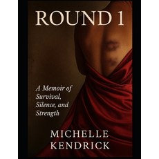 (영문도서)Round 1 - A Memoir of Survival Silence and Strenght Part 1 Paperback, Independently Published, English, 9798266095342