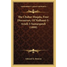 (영문도서) The Chahar Maqala Four Discourses Of Nidhami-I-Arudi-I-Samarqandi (1899) Paperback, Kessinger Publishing, English, 9781165082407