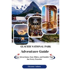 (英文圖書)Glacier National Park ADVENTURE GUIDE: Hidden Trails Seasonal Adventures and W... 平裝版, Independently Published, 英文