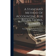 (영문도서) A Standard Method Of Accounting For Retail Stores Volumes 1-2 Hardcover, Legare Street Press, English, 9781020597817
