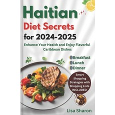 (영문도서) Haitian Diet Secrets for 2024-2025: Enhance Your Health and Enjoy Flavorful Car... Paperback, Independently Published, English, 9798339686583