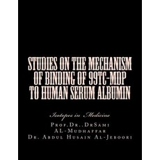 (영문도서)Studies on the mechanism of binding of 99Tc-MDP to human serum albumin: Isotopes... Paperback, Createspace Independent Pub..., English, 9781522930556