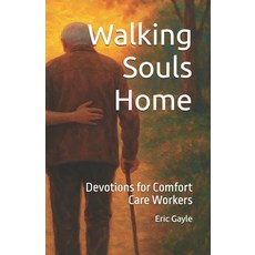 (영문도서)Walking Souls Home: Devotions for Comfort Care Workers Paperback, Independently Published, English, 9798289769435