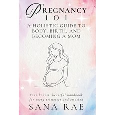 (外文書)PREGNANCY 101 A Holistic Guide to Body Birth and Becoming a Mom: Your honest h... Paperback, Independently Published, English