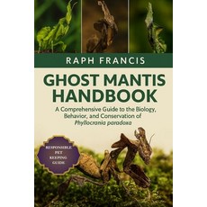(영문도서)Ghost Mantis Handbook: A Comprehensive Guide to the Biology Behavior and Conse... Paperback, Independently Published, English, 9798269567990