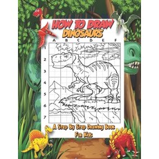 How To Draw Dinosaurs - A Step By Step Drawing Book For Kids: A Fun And Easy Step By Step Dinosaur D... Paperback, Independently Published