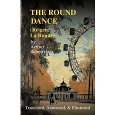 (영문도서)The Round Dance (Reigen La Ronde): Translated Annotated & Illustrated Paperback, Ovid Publishing Group, English, 9798993256214